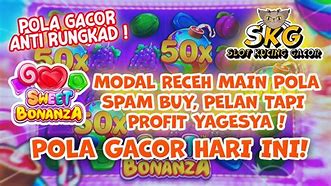 Aksi Nekat Spam Buy Pola Slot Gacor Hari Ini Sweet Bonanza Slot Gacor Hari Ini